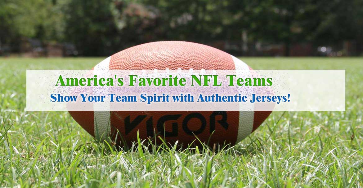 America’s Favorite NFL Teams: Show Your Team Spirit with Authentic Jerseys!